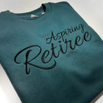 Aspiring Retiree Sweatshirt — Working on Not Working